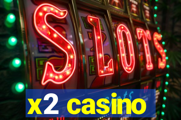 x2 casino